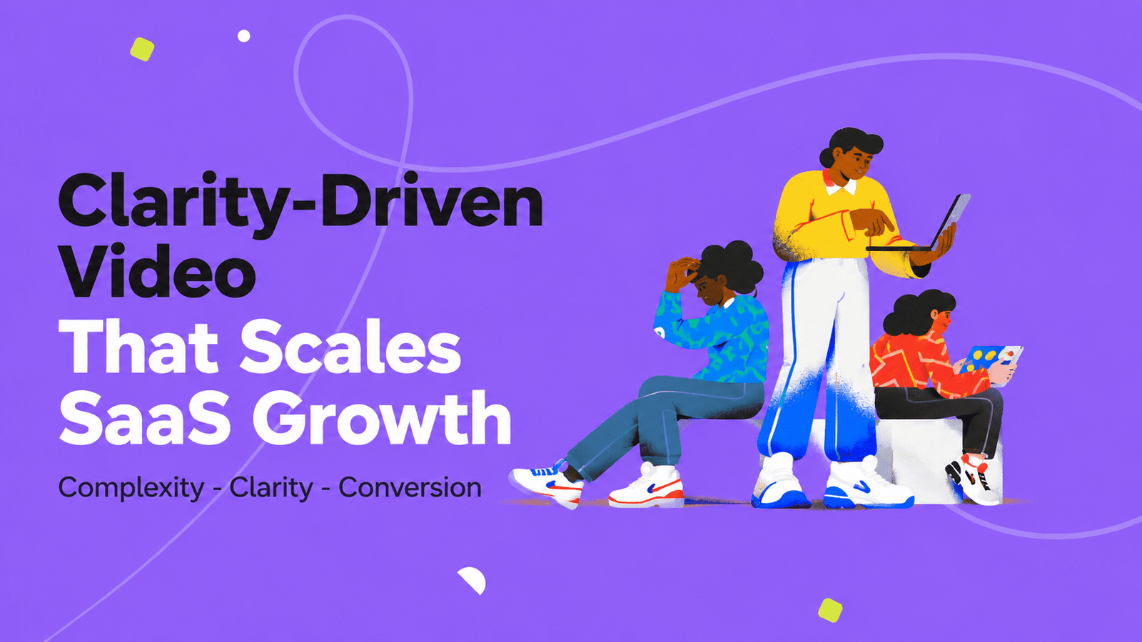 Clarity-Driven Video That Scales SaaS Growth
