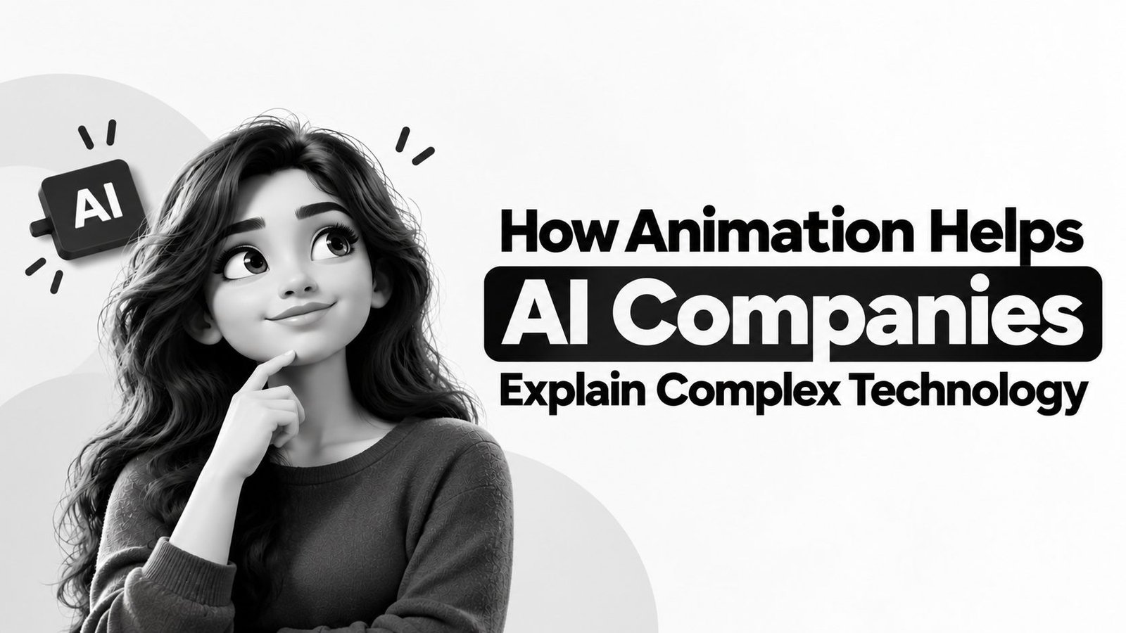 A modern black-and-white visual showing how animation can simplify and communicate complex AI technology. The design features a thoughtful illustrated woman alongside an AI icon and bold typography, creating a clean and professional technology-focused composition.